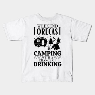 Weekend forecast camping with a chance of drinking Kids T-Shirt